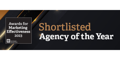 Awards for Marketing Effectiveness 2023 Shortlisted, Agency of the Year